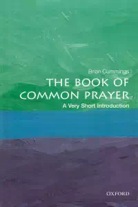 The Book of Common Prayer - A Very Short Introduction - Brian Cummings